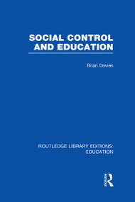 Social Control and Education (RLE Edu L) by Brian Davies, 9780415689465