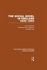 The Social Novel in England 1830-1850 (RLE Dickens) (Routledge Library Editions: Charles Dickens Volume 2) by Louis Cazamian, 9780415482387