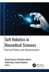 Soft Robotics in Biomedical Sciences (Current Status and Advancements) by Deepak Gupta, Rishabha Malviya, Rekha Raja, Sonali Sundram, 9781774919149