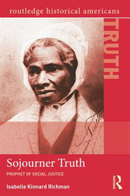 Sojourner Truth (Prophet of Social Justice) by Isabelle Kinnard Richman, 9780415808699