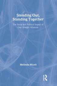 Standing Out, Standing Together (The Social and Political Impact of Gay-Straight Alliances) by Melinda Miceli, 9780415950916