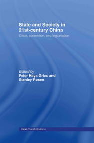 State and Society in 21st Century China (Crisis, Contention and Legitimation) by Peter Hays Gries, Stanley Rosen, 9780415332040