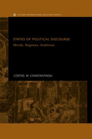 States of Political Discourse (Words, Regimes, Seditions) by Costas M. Constantinou, 9780415328357