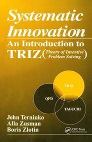 Systematic Innovation (An Introduction to TRIZ (Theory of Inventive Problem Solving)) by John Terninko, 9781138440562