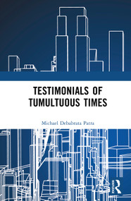 Testimonials of Tumultuous Times by Michael Debabrata Patra, 9781041012467
