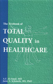 The Textbook of Total Quality in Healthcare by A. F. Al-Assaf, June Schmele, 9780963403049