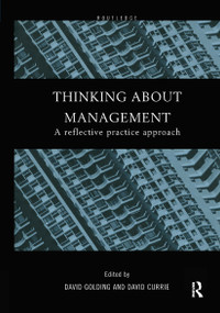 Thinking About Management (A Reflective Practice Approach) by David Currie, David Golding, 9780415202756