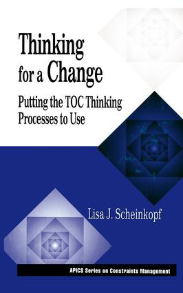 Thinking for a Change (Putting the TOC Thinking Processes to Use) by Lisa J. Scheinkopf, 9781574441017