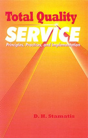 Total Quality Service (Principles, Practices, and Implementation) by D.H. Stamatis, 9781884015830