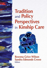 Tradition and Policy Perspectives in Kinship Care by Rowena G. Wilson, Sandra Edmonds Crewe, 9780789035516