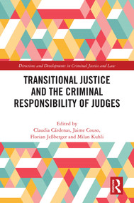 Transitional Justice and the Criminal Responsibility of Judges by Claudia Cárdenas Aravena, Jaime Couso Salas, Florian Jeßberger, Milan Kuhli, 9781032746043
