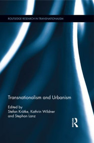 Transnationalism and Urbanism by Stefan Krätke, Kathrin Wildner, Stephan Lanz, 9780415898638
