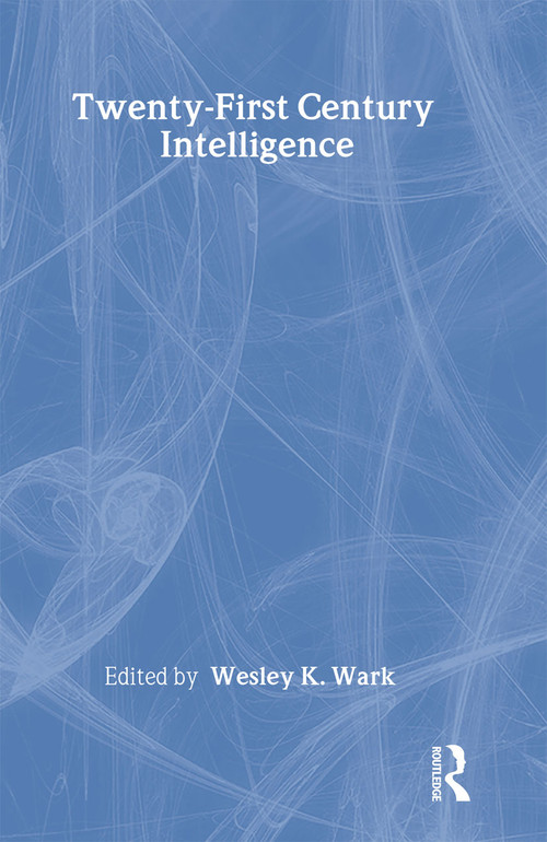 Twenty-First Century Intelligence by Wesley K. Wark, 9780415349703