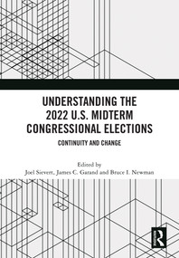 Understanding the 2022 U.S. Midterm Congressional Elections (Continuity and Change) by Joel Sievert, James C. Garand, Bruce I Newman, 9781041041436