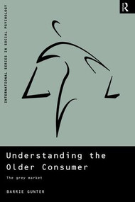 Understanding the Older Consumer (The Grey Market) by Barrie Gunter, 9781138462625