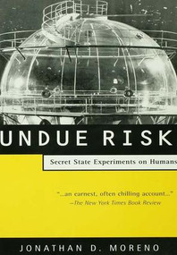 Undue Risk (Secret State Experiments on Humans) by Jonathan D. Moreno, 9781138146174