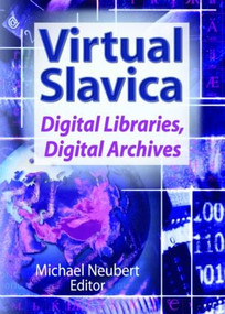 Virtual Slavica (Digital Libraries, Digital Archives) by Michael Neubert, 9780789026859