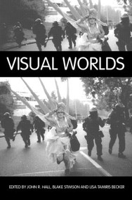 Visual Worlds by John R Hall, Blake Stimson, Lisa Tamiris Becker, 9780415362122