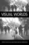 Visual Worlds by John R Hall, Blake Stimson, Lisa Tamiris Becker, 9780415362122