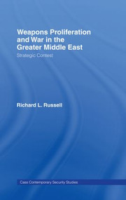 Weapons Proliferation and War in the Greater Middle East (Strategic Contest) by Richard L. Russell, 9780415365864