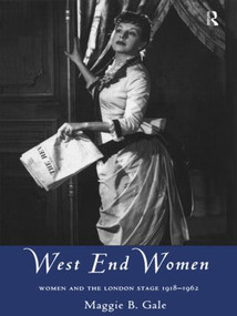 West End Women (Women and the London Stage 1918 - 1962) by Maggie Gale, 9780415084956