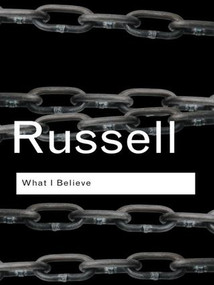 What I Believe by Bertrand Russell, 9781138127005