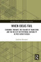 When Ideas Fail (Economic Thought, the Failure of Transition and the Rise of Institutional Instability in Post-Soviet Russia) by Joachim Zweynert, 9781138559271