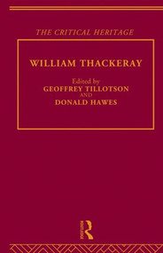 William Thackeray (The Critical Heritage) by Professor Donald Hawes, Donald Hawes, Geoffrey Tillotson, 9780415134583