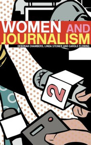 Women and Journalism by Deborah Chambers, Linda Steiner, Carole Fleming, 9780415274449