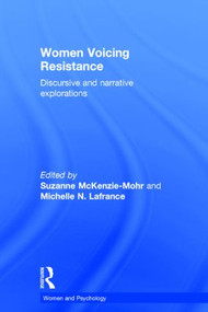 Women Voicing Resistance (Discursive and narrative explorations) by Suzanne McKenzie-Mohr, Michelle N. Lafrance, 9781848721036