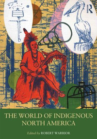 The World of Indigenous North America by Robert Warrior, 9780415879521