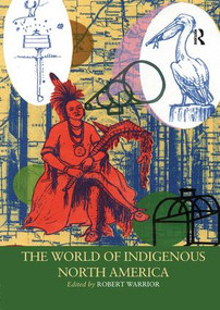 The World of Indigenous North America by Robert Warrior, 9781138042902