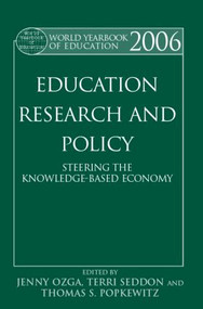 World Yearbook of Education 2006 (Education, Research and Policy: Steering the Knowledge-Based Economy) by Jenny Ozga, Terri Seddon, Thomas S. Popkewitz, 9780415359344