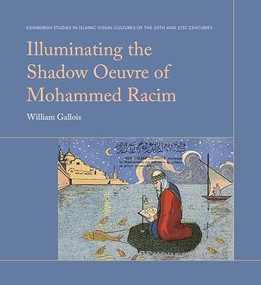 Illuminating the Shadow Œuvre of Mohammed Racim by William Gallois, 9781399555685