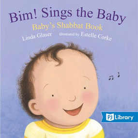 Bim! Sings the Baby: Baby's Shabbat Book by Behrman House, 9780807507476