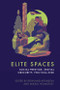 Elite Spaces (Social Prestige, Spatial Obscurity, Political Risk) by Rowland Atkinson, Mikael Holmqvist, 9781399574495