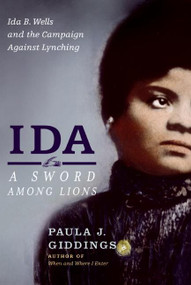 Ida: A Sword Among Lions (Ida B. Wells and the Campaign Against Lynching) by Paula J. Giddings, 9780060519216