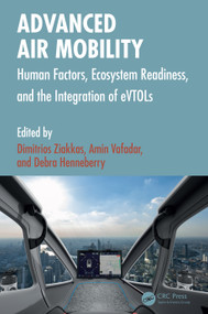 Advanced Air Mobility (Human Factors, Ecosystem Readiness, and the Integration of eVTOLs) by Dimitrios Ziakkas, Amin Vafadar, Debra Henneberry, 9781041155621