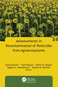 Advancements in Decontamination of Pesticides from Agroecosystems by Arpna Kumari, Sneh Rajput, Vishnu D. Rajput, Saglara S. Mandzhieva, Tatiana M. Minkina, 9781774918104