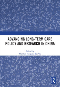 Advancing Long-Term Care Policy and Research in China by Zhanlian Feng, Bei Wu, 9781041100911