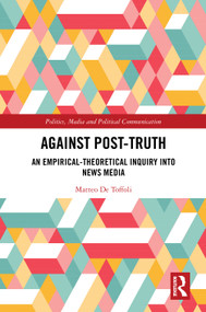 Against Post-Truth (An Empirical-Theoretical Inquiry into News Media) by Matteo De Toffoli, 9781041099376