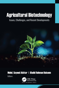 Agricultural Biotechnology (Issues, Challenges, and Recent Developments) by Mohd. Sayeed Akhtar, Khalid Rehman Hakeem, 9781774919200
