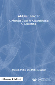 AI-First Leader (A Practical Guide to Organizational AI Leadership) by Bhavesh Mehta, Mahesh Kumar, 9781041098256