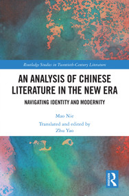 An Analysis of Chinese Literature in the New Era (Navigating Identity and Modernity) by Mao Nie, Zhu Yao, 9781032827537