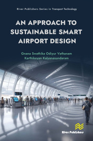 An Approach to Sustainable Smart Airport Design by Gnana Swathika Odiyur Vathanam, Karthikeyan Kalyanasundaram, 9788770048255