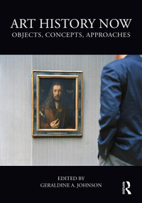 Art History Now (Objects, Concepts, Approaches) by Geraldine A. Johnson, 9781032915180