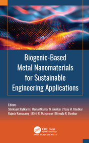 Biogenic-Based Metal Nanomaterials for Sustainable Engineering Applications by Shrikaant Kulkarni, Hemantkumar N. Akolkar, Vijay M. Khedkar, Rajesh Ramasamy, Kirti R. Mahanwar, Nirmala R. Darekar, 9781998511785
