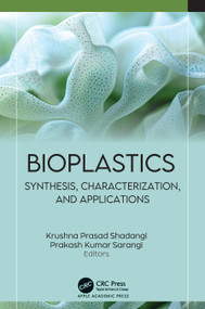 Bioplastics (Synthesis, Characterization, and Applications) by Krushna Prasad Shadangi, Prakash Kumar Sarangi, 9781779643322