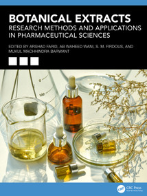 Botanical Extracts (Research Methods and Applications in Pharmaceutical Sciences) by Arshad Farid, Ab Waheed Wani, S M Firdous, Mukul Machhindra Barwant, 9781041120445