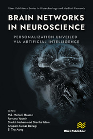 Brain Networks in Neuroscience: Personalization Unveiled Via Artificial Intelligence by Md. Mehedi Hassan, Farhana Yasmin, Sheikh Mohammed Shariful Islam, Anupam Kumar Bairagi, Si Thu Aung, 9788770047364